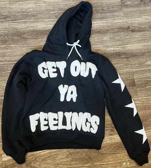 GET OUT YA FEELINGS "BLACK" HOODIE